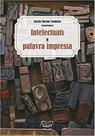 Intelectuais e palavra impressa - EDUFF **