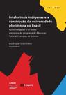 Intelectuais indígenas e a construção da universidade pluriétnica no Brasil: Povos indígenas e os novos contornos do Programa de Educação Tutorial