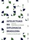 Intelectuais na diplomacia brasileira