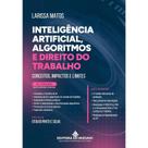 Inteligencia Artificial, Algoritmos e Direito do Trabalho 2 Edicao Inteligencia Artificial, Algoritmos e Direito do Trabalho 2 Edicao