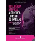 Inteligência Artificial, Algoritmos e Direito do Trabalho