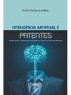 Inteligência artificial e patentes - fundamentos, autoria de invenções e a teoria do empreendimento
