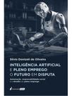 Inteligência artificial e pleno emprego - o futuro em disputa - 2025