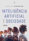 Inteligência Artificial e Sociedade - 1ª Ed - 2025 Inteligência Artificial e Sociedade - 1ª Ed - 2025
