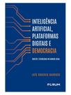 Inteligência artificial, plataformas digitais e democracia