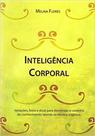 Inteligência Corporal : Variações, Fotos e Dicas para Desvendar o Caminho do Conhecimento Latente na Técnica Orgânica - DEROSE