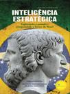 Inteligência estratégica - explorando o passado e prospectando o futuro do brasil