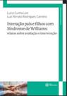 Interaçao pais e filhos com sindrome de williams Interaçao pais e filhos com sindrome de williams