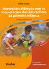 Interações: Diálogos Com As Inquietações dos Educadores da Primeira Infância - Edgard Blücher Interações: Diálogos Com As Inquietações dos Educadores da Primeira Infância - Edgard Blücher