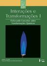 Interações e transformações i – aluno: elaborando conceitos sobre transformações químicas - EDUSP