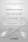 Interfaces Entre Linguagem E Cognição: Do Pensamento À Ação