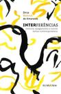Interferências - Censura, Apagamento E Outros Temas Contemporâneos