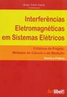 Interferências Eletromagnéticas em Sistemas Elétricos. Critérios de Projeto, Métodos de Cálculos Interferências Eletromagnéticas em Sistemas Elétricos. Critérios de Projeto, Métodos de Cálculos