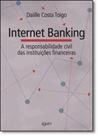Internet Banking: A Responsabilidade Civil das Instituições Financeiras