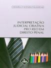 Interpretação judicial criativa pro reo em direito penal Interpretação judicial criativa pro reo em direito penal