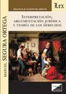 Interpretación, argumentación jurídica y teoría de los derechos Interpretación, argumentación jurídica y teoría de los derechos