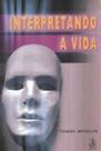 Interpretando a vida Interpretando a vida