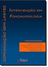 Intervenção em Fonoaudiologia: Comunicação sem Limites - PULSO EDITORIAL Intervenção em Fonoaudiologia: Comunicação sem Limites - PULSO EDITORIAL