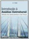 Introduçao a analise estrutural - metodos dos deslocamentos e das forças - CIENCIA MODERNA Introduçao a analise estrutural - metodos dos deslocamentos e das forças - CIENCIA MODERNA