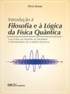 Introdução à Filosofia e à Lógica da Física Quântica