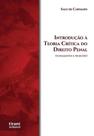 Introdução à Teoria Crítica do Direito Penal fundamentos e projeções Introdução à Teoria Crítica do Direito Penal fundamentos e projeções