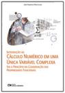 Introdução ao Cálculo Numérico em Uma Única Variável Complexa - Via o Princípio da Conservação das P - CIENCIA MODERNA