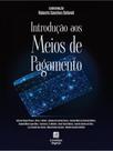 Introdução aos meios de pagamento Introdução aos meios de pagamento