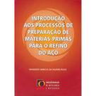 Introdução aos Processos de Preparação de Matérias-Primas para o Refino do Aço