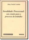 Invalidade Processual: Um Estudo para o Processo do Trabalho - RENOVAR