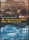 Invençao da favela, a - do mito de origem a favela.com