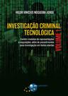 Investigaçao criminal tecnologica - vol. 1 Investigaçao criminal tecnologica - vol. 1