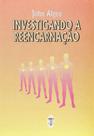 Investigando a Reencarnação - TEOSOFICA