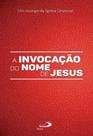 Invocacao Do Nome De Jesus - A Oracao Dos Pobres, A - PAULUS Invocacao Do Nome De Jesus - A Oracao Dos Pobres, A - PAULUS