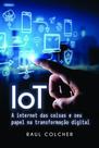 IOT A Internet e Seu Papel na Transformação Digital - Scortecci IOT A Internet e Seu Papel na Transformação Digital - Scortecci