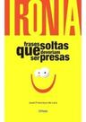 Ironia - Frases Soltas Que Deveriam Ser Presas Sortido