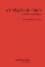 Irreligiao do futuro, a - MARTINS EDITORA