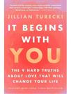 It begins with you - the 9 hard truths about love that will change your life It begins with you - the 9 hard truths about love that will change your life