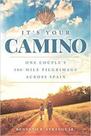 It's your camino - INDEPENDENT PUBLISHER It's your camino - INDEPENDENT PUBLISHER