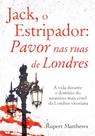 Jack, O Estripador: Pavor Nas Ruas De Londres
