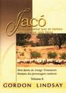 Jacó o Suplantador Que se Tornou um Príncipe Com Deus - Volume 6 - Graça Editorial