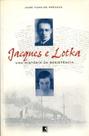 Jacques e Lotka: Uma História Da Resistência