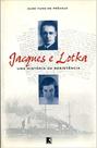JACQUES E LOTKA: UMA HISTORIA DA RESISTENCIA -