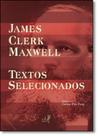 James Clerk Maxwell: Textos Selecionados James Clerk Maxwell: Textos Selecionados