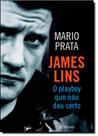 James Lins: O Playboy que Não deu Certo