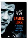 James Lins: o Playboy Que Nao Deu Certo