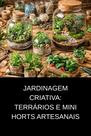 Jardinagem Criativa Terrários e Mini Horts Artesanais