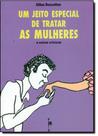 Jeito Especial de Tratar as Mulheres, Um - E Outras Crônicas - REALEJO EDITORA