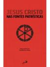 Jesus cristo nas fontes patrísticas Jesus cristo nas fontes patrísticas