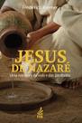 Jesus de Nazaré: Uma Narrativa da Vida e das Parábolas Jesus de Nazaré: Uma Narrativa da Vida e das Parábolas
