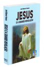 Jesus e a Grande Revelação - Uma Análise da Vida de Cristo Jesus e a Grande Revelação - Uma Análise da Vida de Cristo